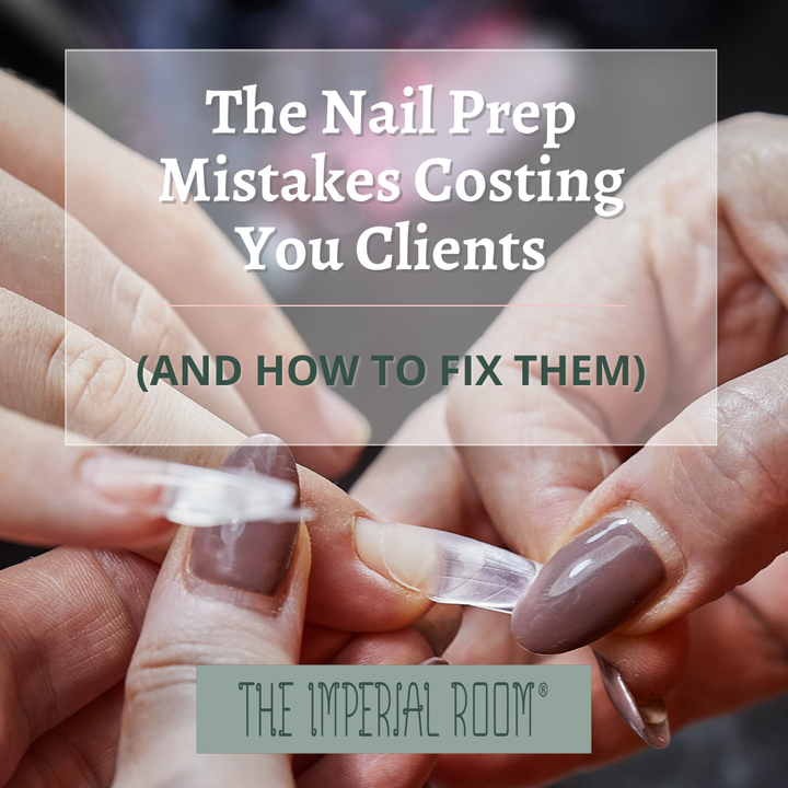 The Nail Prep Mistakes Costing You Clients (And How to Fix Them)
