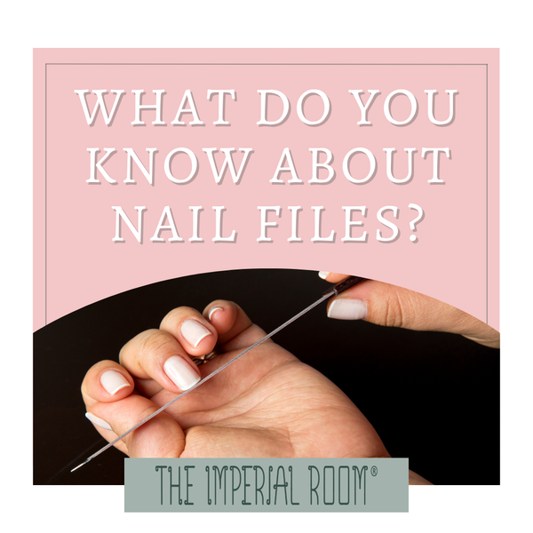 What do you know about Nail Files?